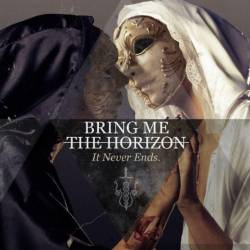 Bring Me The Horizon : It Never Ends